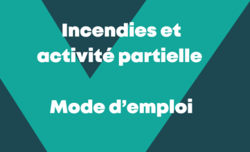 Incendies et activité partielle : mode d’emploi pour votre entreprise